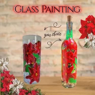 Glass Painting, "Poinsettias" CHOOSE: Vase or Wine Bottle - Paint Nite event in Claremont, CA
