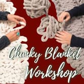 Hand-Knit Cozy Chunky Blanket Workshop with Family & Friends thumbnail