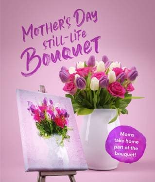 Mother's Day Live Still Life Bouquet - Paint and sip event at The Commune in Truro, NS - PaintNite.com