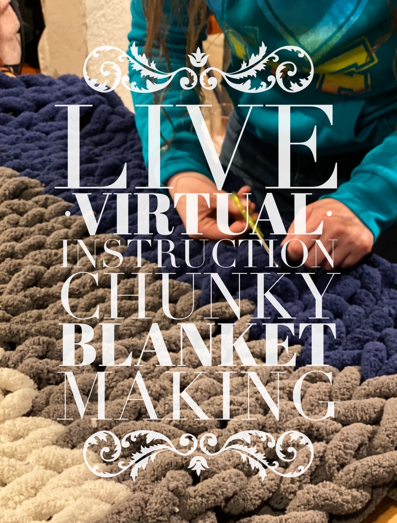 Live Virtual Chunky Blanket Making with Tammy