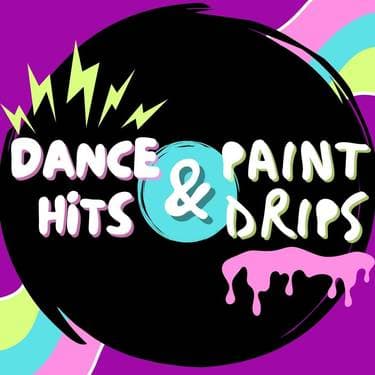Dance Hits & Paint Drips (Seacoast Region)